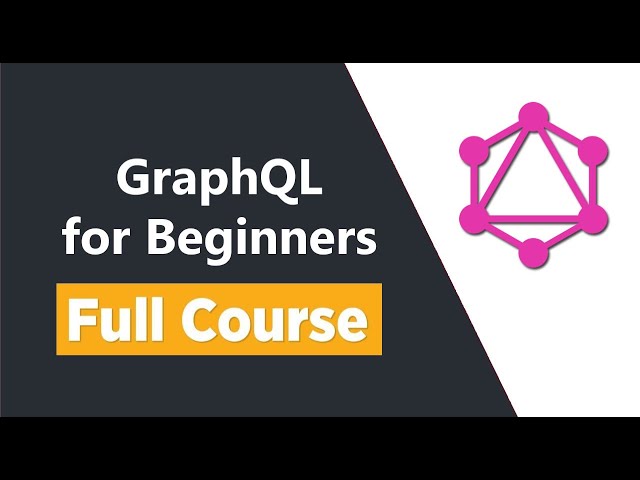 GraphQL Tutorial for Beginners - Full Course