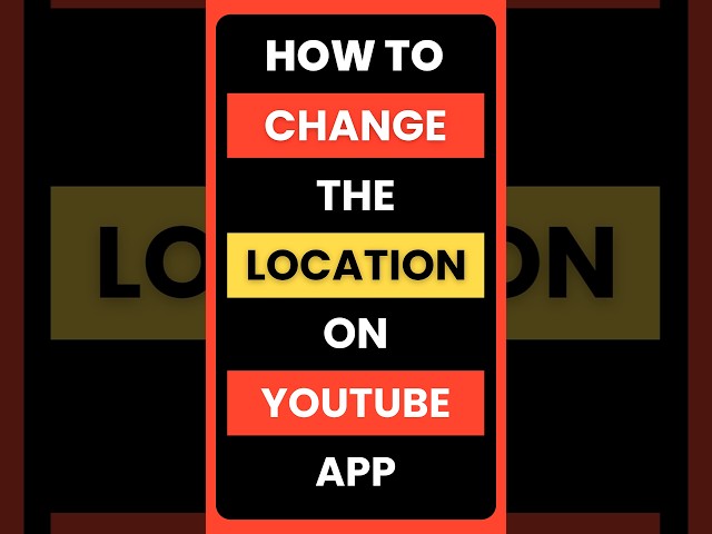 How Do I Change My Location on YouTube App