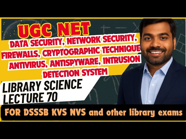 UGC NET LIS | Data security, Network security, Firewalls, Cryptographic techniques, IDS | Lecture 70