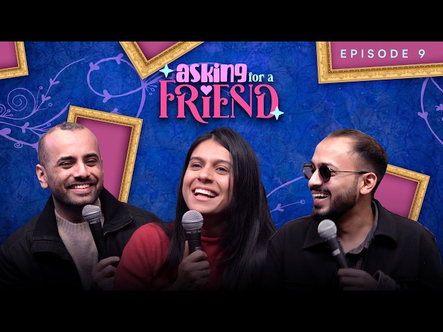 Asking for a Friend | Ep 9 | Dating Comedy Show ft @ChiragPanjwani & @kushagrasrivastavaa
