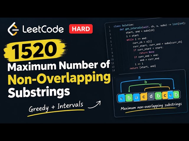 Problem 1520: Maximum Number of Non-Overlapping Substrings |  | Greedy + Intervals(Python)#coding