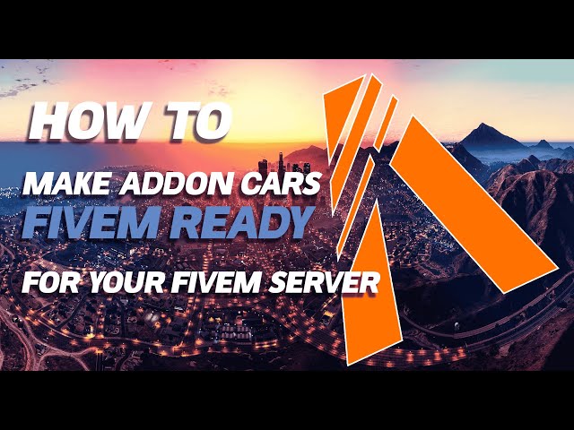 How To Make Addon Cars Fivem Ready | 2025