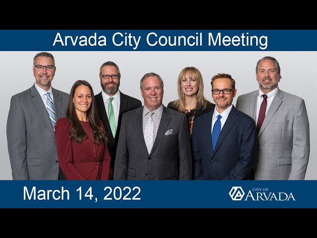 Arvada City Council Meeting - March 14, 2022.
