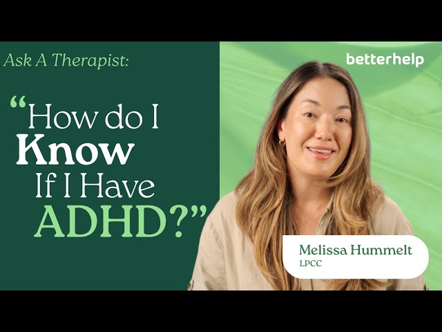 Ask A Therapist: Do I Have ADHD? | BetterHelp