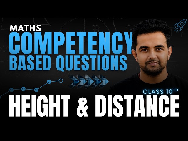 🚀Height & Distance | Competency Based Questions🎯 | EXAM FOCUSED | Class 10 Maths | CBSE 2026-27