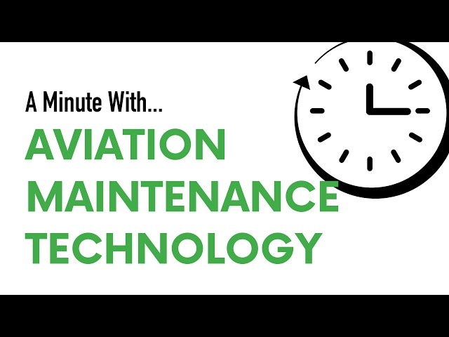 A Minute With ... Aviation Maintenance Technology