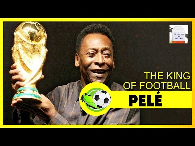 First Time Pele The Football King Real Biography || ligents who are Mile stone