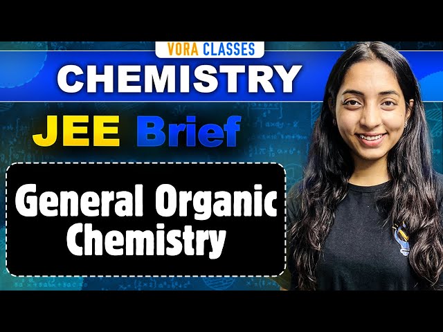JEE Brief: General Organic Chemistry | One Shot for JEE Main and Advanced | Sakshi Vora