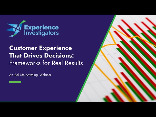 Customer Experience That Drives Decisions: Frameworks for Real Results