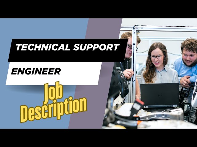 Job description of Technical Support Engineer - Role, Responsibilities & Skills