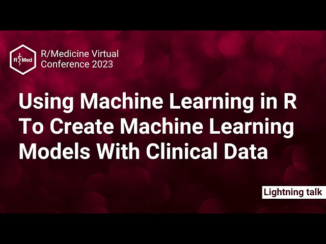 Using Machine Learning in R To Create Machine Learning Models With Clinical Data