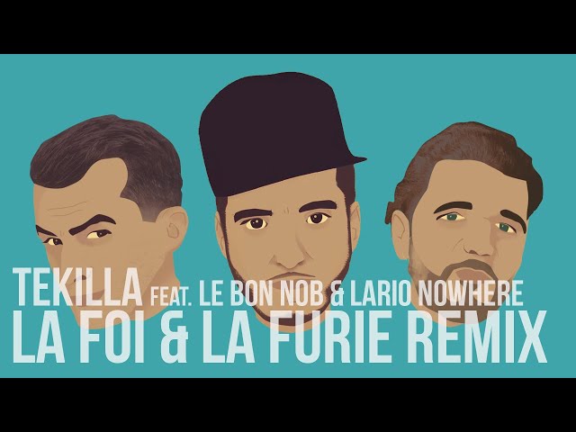 Tekilla feat. Le Bon Nob & Lario Nowhere - La Foi & La Furie REMIX (Prod. Foksü)