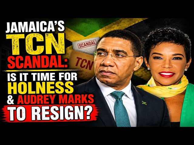 Jamaica’s TCN Scandal: Is It Time for Holness and Audrey Marks to Resign
