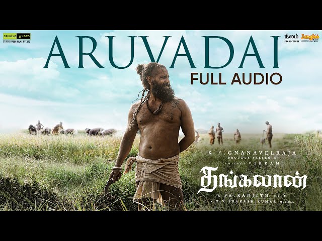 Aruvadai - Full Audio (Tamil) | Thangalaan | Chiyaan Vikram | Pa Ranjith | GV Prakash Kumar