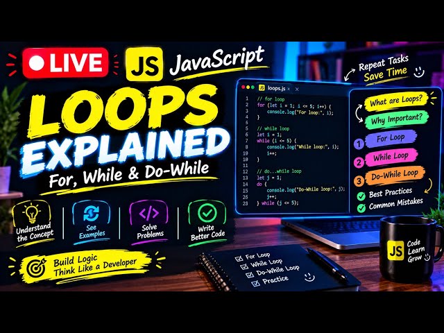 🔴 LIVE | JavaScript Loops Explained 🚀 | For, While & Do-While | Best Practices + Mistakes