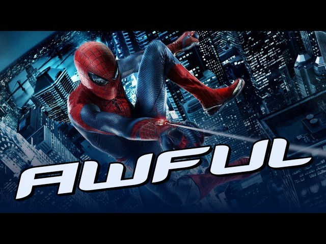 The Amazing Spider-Man is Awful