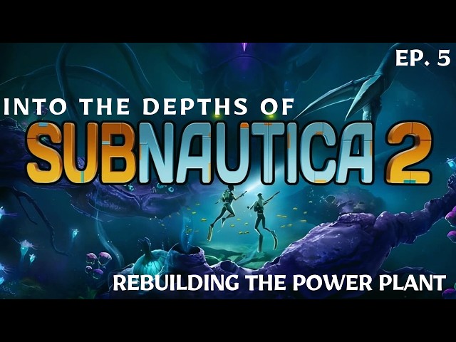 Subnautica 2 ~ Ep. 5 ~ Rebuilding The Power Plant