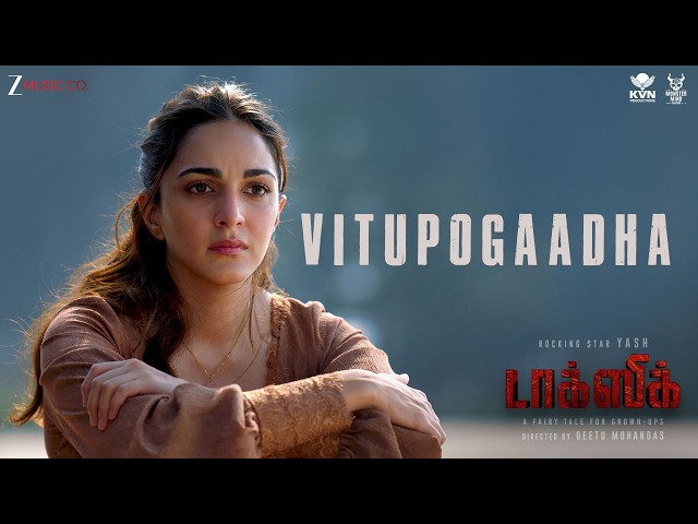 Vitupogaadha - Toxic (Tamil) | Rocking Star Yash & Kiara Advani | Vishal Mishra | Vignesh Shivan