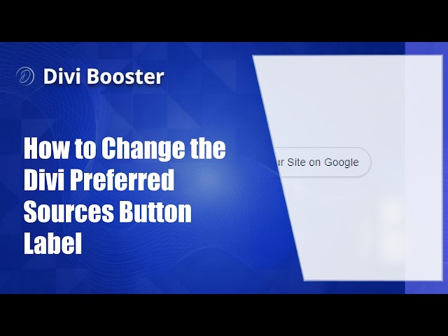 How to Change the Divi Preferred Sources Button Label