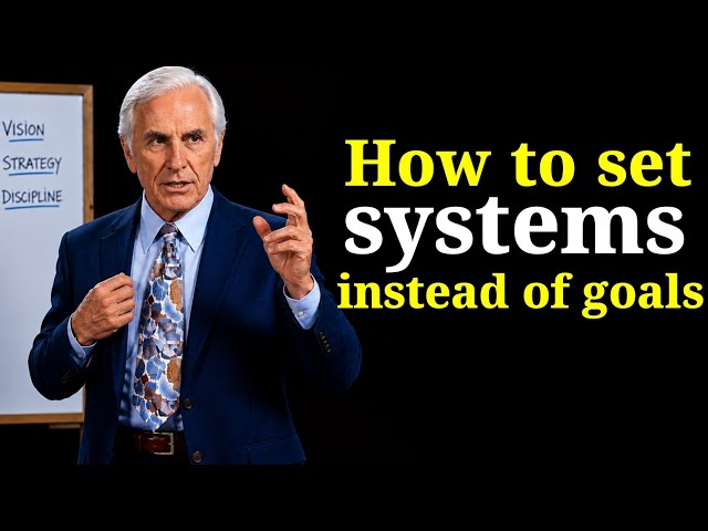 How to Build Systems Instead of Goals (A System That Will Change Your Life) – Jim Rohn Motivation