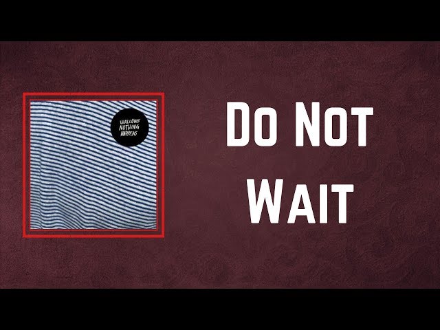 Wallows - Do Not Wait (Lyrics)