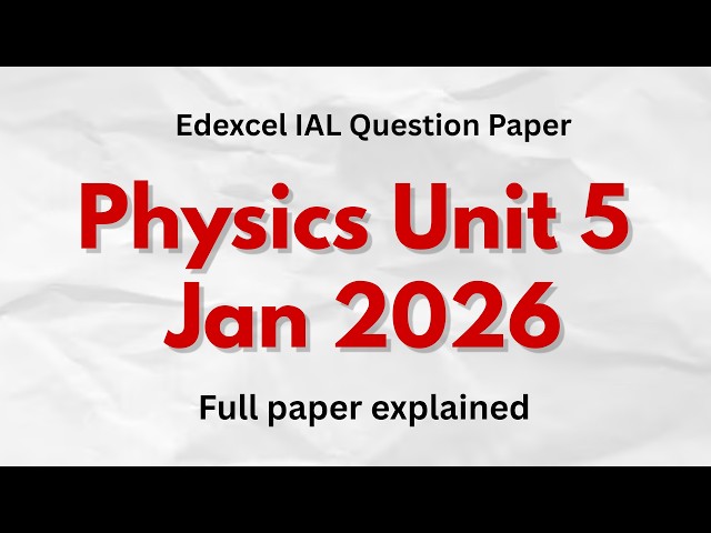 Physics Unit 5 Jan 2026 Edexcel | All Questions Solved