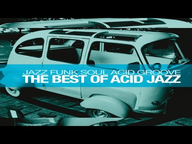 The Best of Acid Jazz Funk & Soul Vol. 1 | Acid Groove Funk, House, Acid Jazz