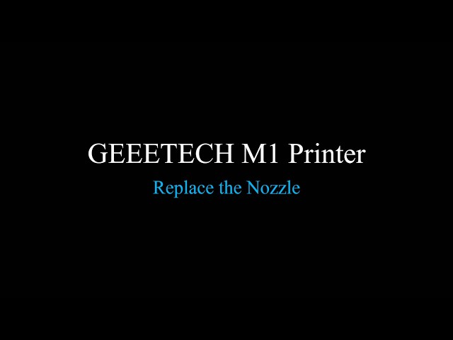Method of Replacing Nozzle of Geeetech M1 Mini 3D Printer