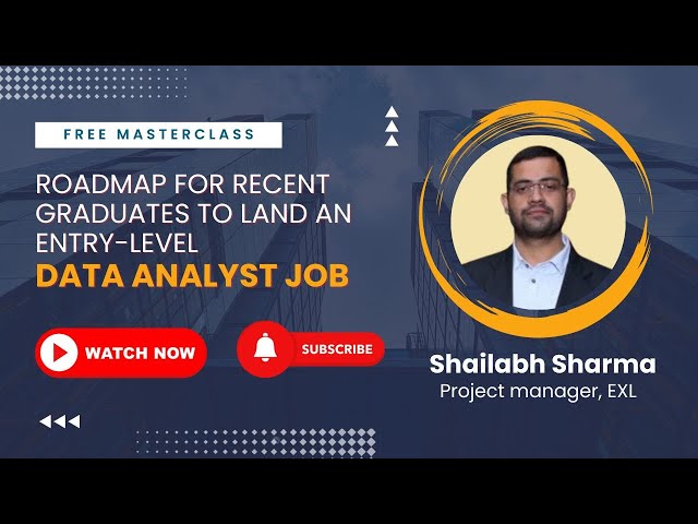 Masterclass Series: Roadmap for recent graduates to land an entry-level data analyst job