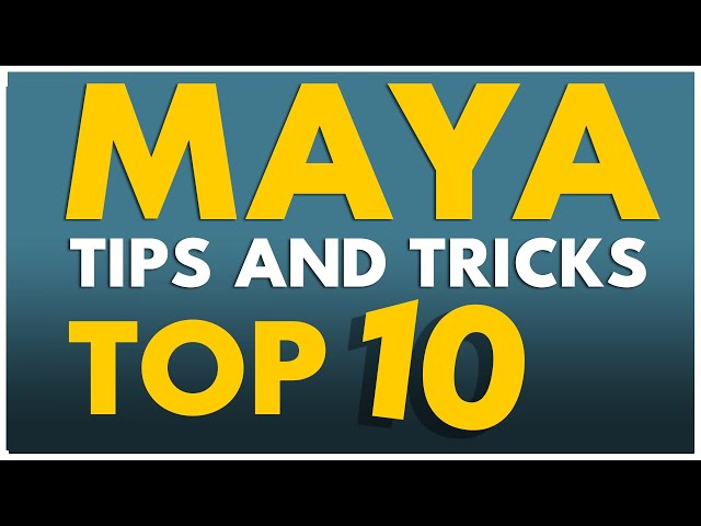 Autodesk Maya Top 10 Tips and Tricks