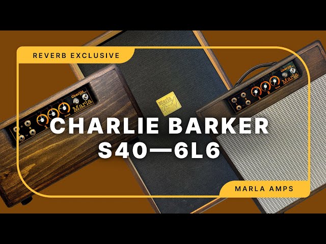 Meet Marla Amps's Charlie Barker S40—6L6 | Reverb Tone Report
