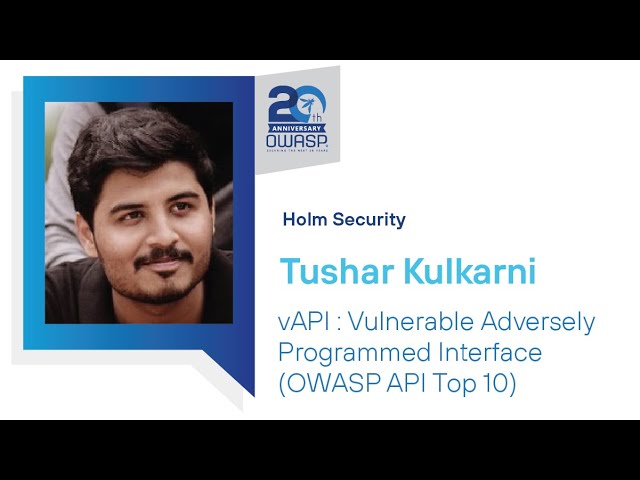 Topics of Interest: vAPI: Vulnerable Adversely Programmed Interface (OWASP API Top 10) - T. Kulkarni