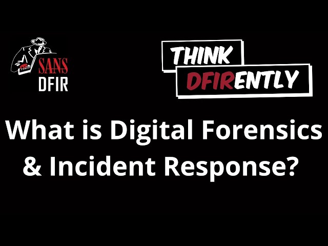 Think DFIRently: What is Digital Forensics & Incident Response (DFIR)?