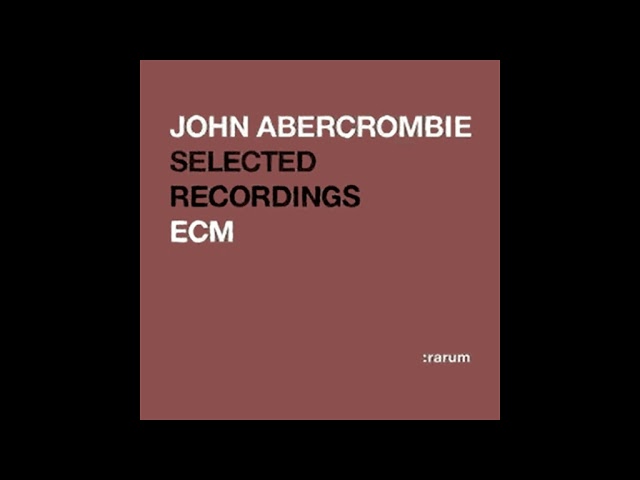 2004 - John Abercrombie - ECM Selected recordings
