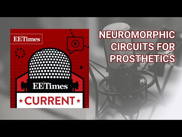 "Bio-Inspired Networks to Interface With Nervous System" - Tech Podcast: EE Times Current