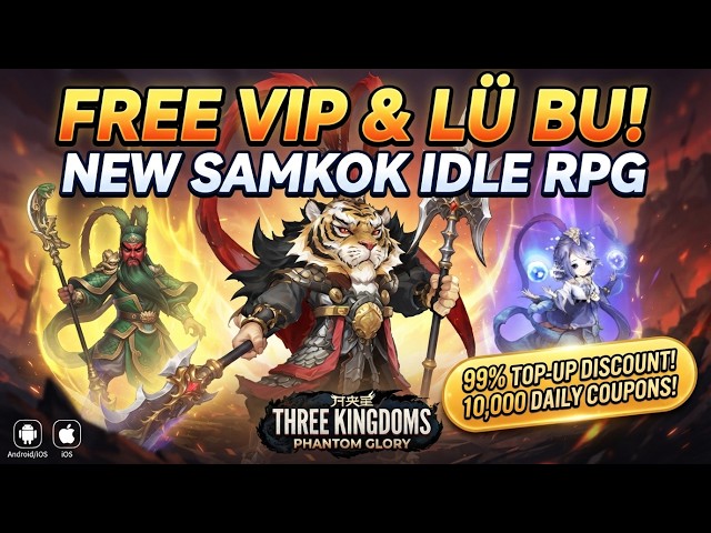 Free VIP & Lü Bu! New Samkok Idle RPG - Three Kingdoms Phantom Glory (Android/iOS)