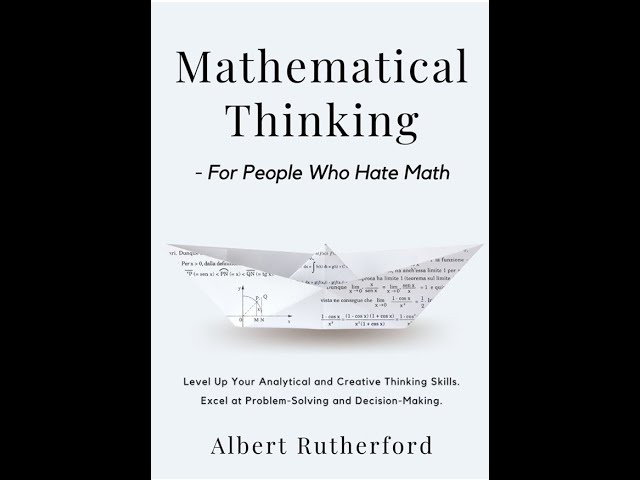 Mathematical Thinking — Logic, Patterns, and Better Decisions (Deep Dive)