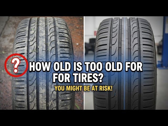 How Old Is Too Old For Tires