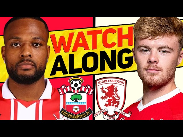SOUTHAMPTON v MIDDLESBROUGH WATCH ALONG