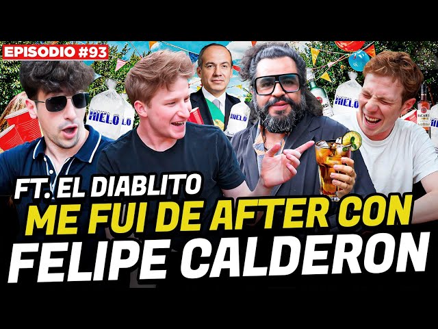 Me fui de AFTER con FELIPE CALDERÓN
