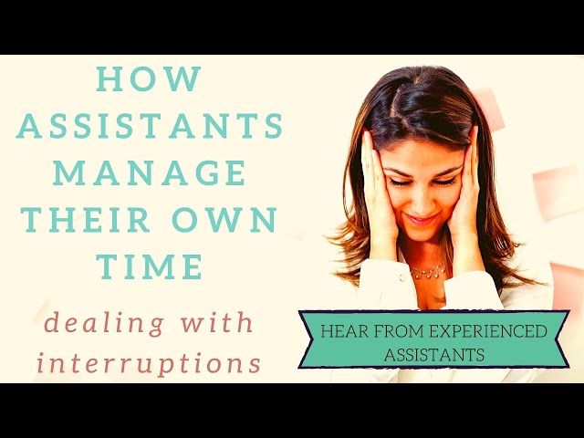 How Assistants manage their own time at work - dealing with interruptions
