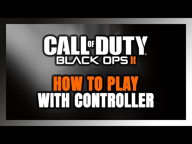 How to Play Call of Duty: Black Ops 2 With Controller on PC!