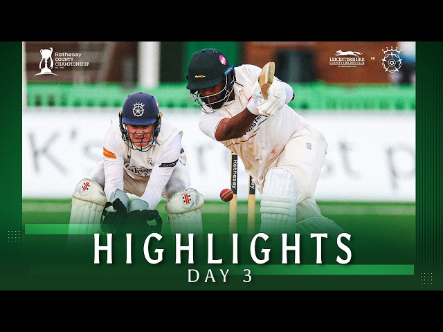 HIGHLIGHTS | Leicestershire vs Hampshire | Day 3 | Rothesay County Championship