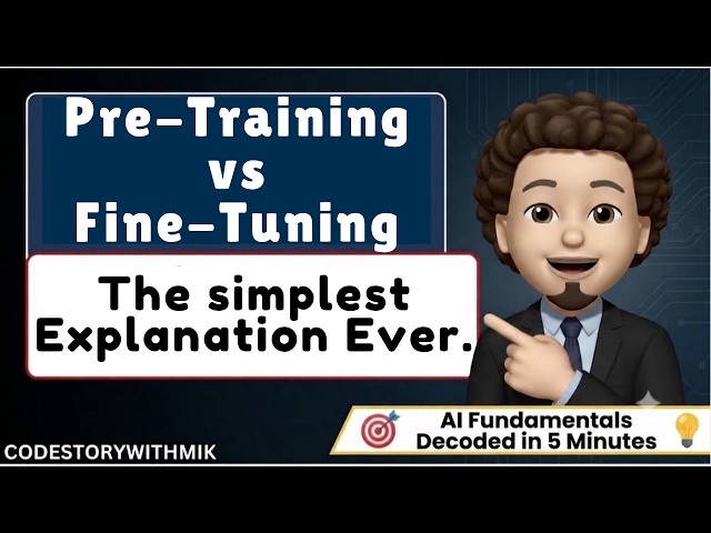 Pre-training vs Fine-tuning : How General LLMs Become Experts | AI Fundamentals Decoded | MIK