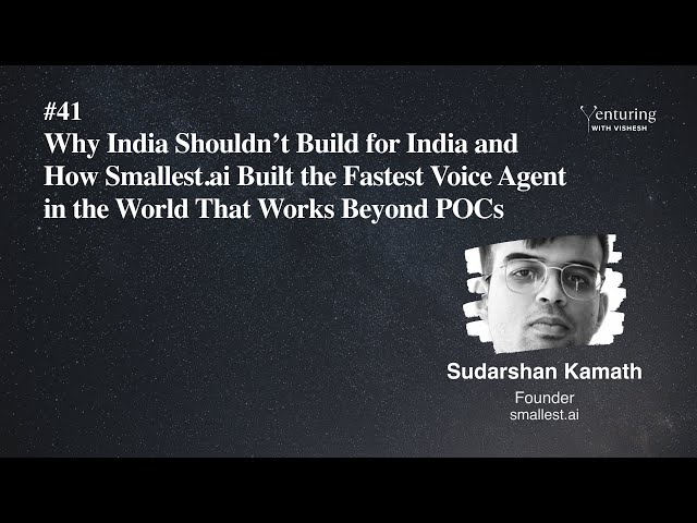 #41 Why India Shouldnt Build for India and How Smallest.ai Built the Fastest Voice Agent in the..
