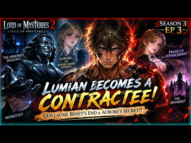 LOTM 2 / COI Season 3 EP 3 – Lumian Becomes a Contractee, Guillaume Bénet’s End & Aurore’s Secret!