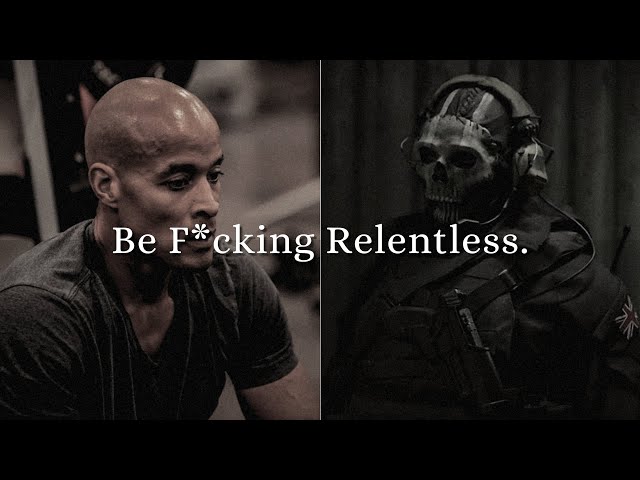 Be F*cking Relentless.