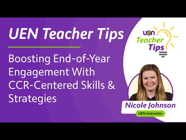 Boosting End-of-Year Engagement With CCR-Centered Skills & Strategies | UEN Teacher Tips