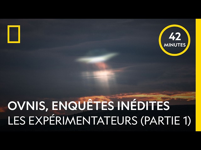 Ovnis, enquêtes inédites | Les Expérimentateurs (Partie 1) | Episode complet