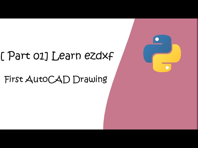 [Part 01] Learn ezdxf: Draw Your First AutoCAD Drawing